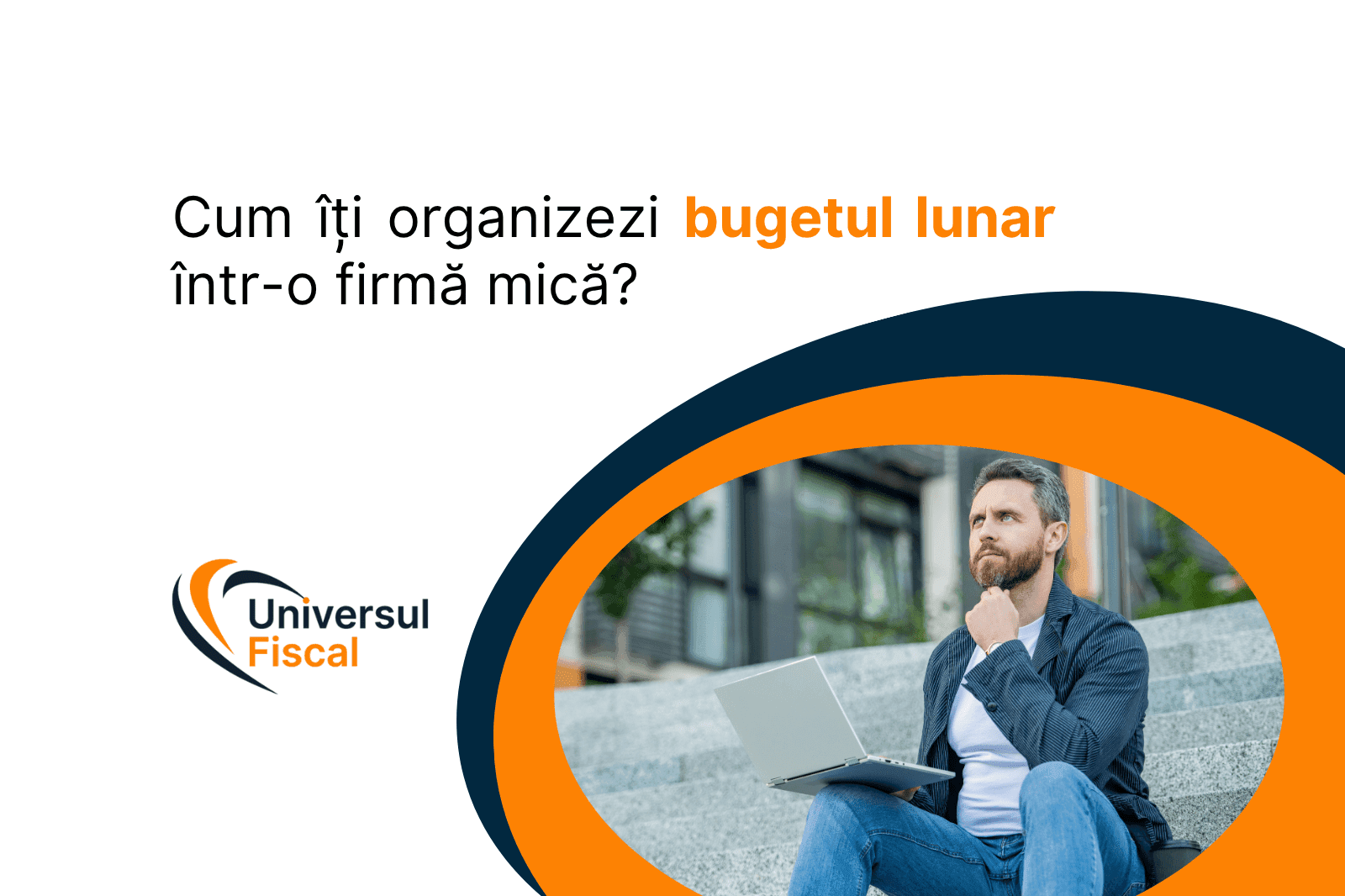 Cum îți organizezi bugetul lunar într-o firmă mică?